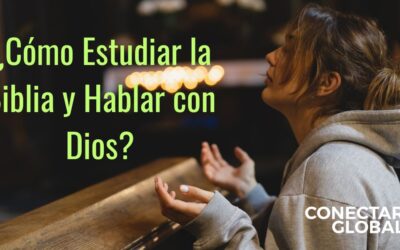 ¿Cómo Estudiar la Biblia y Hablar con Dios?